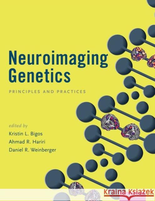 Neuroimaging Genetics: Principles and Practices Kristin L. Bigos Ahmad R. Hariri Daniel R. Weinberger 9780199920211 Oxford University Press, USA - książka