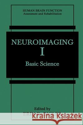 Neuroimaging I: Basic Science Erin D. Bigler Erin Ed. Bigler Erin D. Bigler 9780306452284 Springer Us - książka