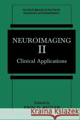 Neuroimaging II: Clinical Applications Erin Ed. Bigler Erin D. Bigler 9780306452291 Springer Us - książka