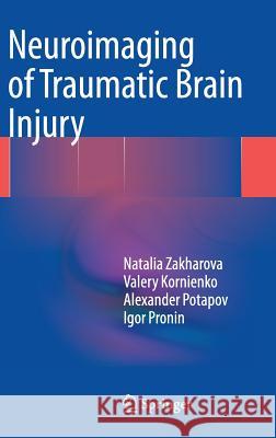 Neuroimaging of Traumatic Brain Injury Natalia Zakharova Valery Kornienko Alexander Potapov 9783319043548 Springer - książka