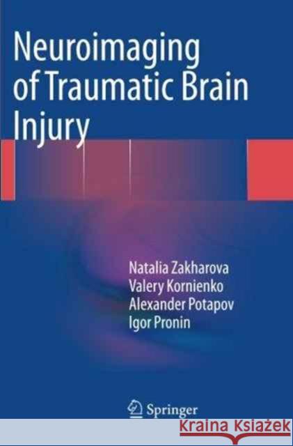 Neuroimaging of Traumatic Brain Injury Natalia Zakharova Valery Kornienko Alexander Potapov 9783319352107 Springer - książka