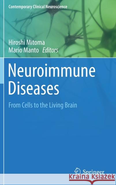 Neuroimmune Diseases: From Cells to the Living Brain Mitoma, Hiroshi 9783030195144 Springer - książka