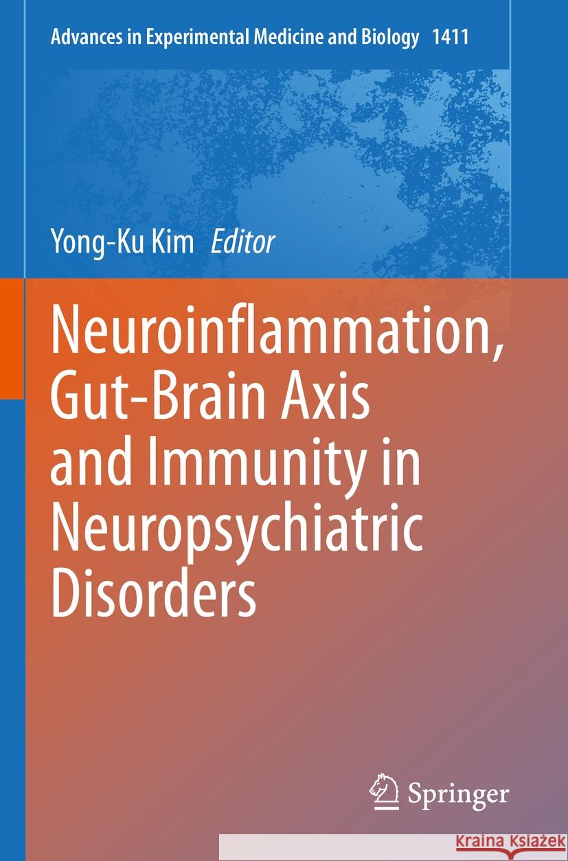 Neuroinflammation, Gut-Brain Axis and Immunity in Neuropsychiatric Disorders Yong-Ku Kim 9789811973789 Springer - książka