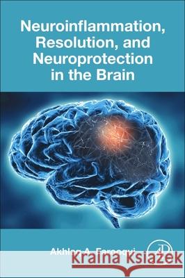 Neuroinflammation, Resolution, and Neuroprotection in the Brain Akhlaq A. Farooqui 9780323884600 Academic Press - książka