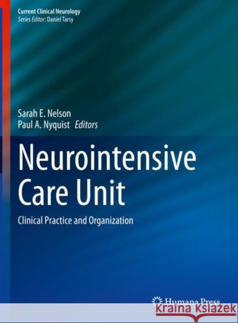 Neurointensive Care Unit: Clinical Practice and Organization Nelson, Sarah E. 9783030365479 Springer - książka