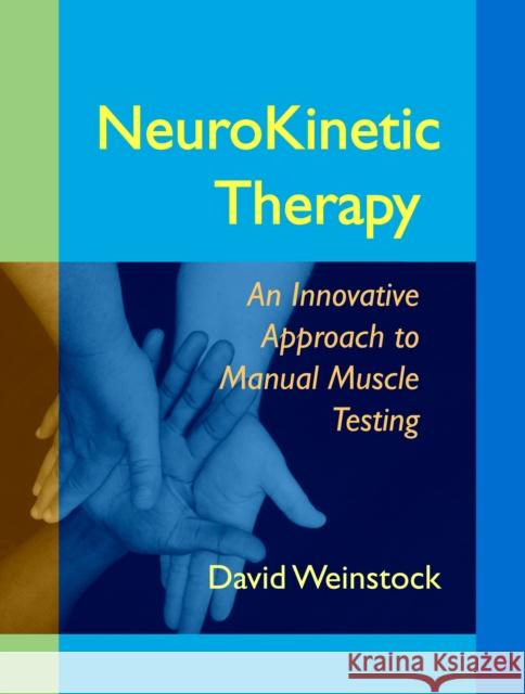 NeuroKinetic Therapy: An Innovative Approach to Manual Muscle Testing David Weinstock 9781556438776 North Atlantic Books,U.S. - książka