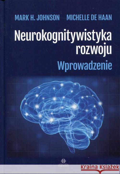 Neurokognitywistyka rozwoju Johnson Mark H. Haan Michelle 9788377441480 Harmonia - książka