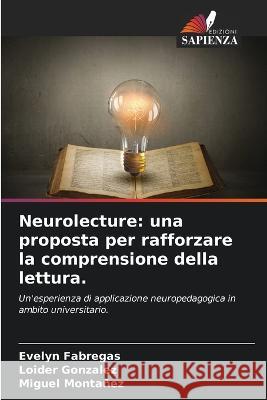 Neurolecture: una proposta per rafforzare la comprensione della lettura. Evelyn Fabregas Loider Gonzalez Miguel Montanez 9786205963906 Edizioni Sapienza - książka