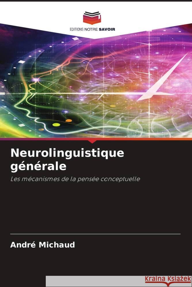 Neurolinguistique générale Michaud, André 9786205214206 Editions Notre Savoir - książka