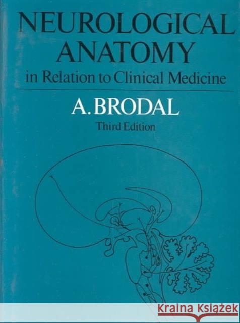 Neurological Anatomy in Relation to Clinical Medicine: In Relation to Clinical Medicine Brodal, A. 9780195026948 Oxford University Press - książka