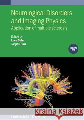 Neurological Disorders and Imaging Physics, Volume 1: Application of multiple sclerosis Luca Saba Jasjit S Suri Ayman El-Baz 9780750320283 Institute of Physics Publishing - książka