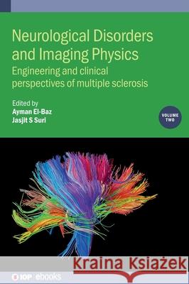 Neurological Disorders and Imaging Physics, Volume 2: Engineering and clinical perspectives of multiple sclerosis El-Baz, Ayman 9780750317603 IOP Publishing Ltd - książka