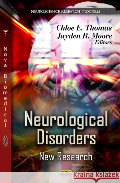 Neurological Disorders: New Research Chloe E Thomas, Jayden R Moore 9781622570423 Nova Science Publishers Inc - książka