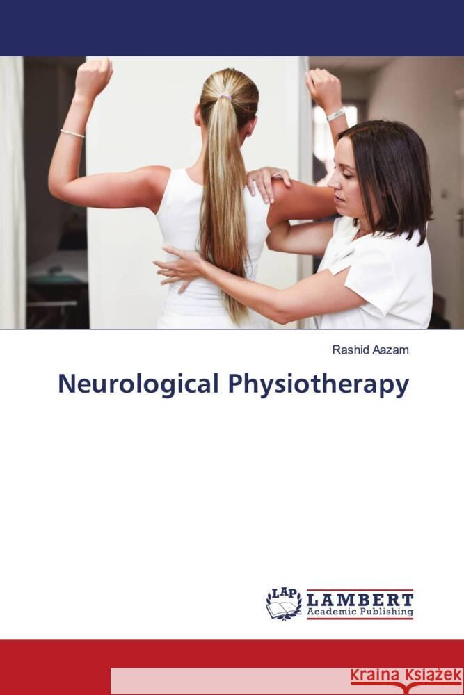 Neurological Physiotherapy Rashid Aazam 9786207461837 LAP Lambert Academic Publishing - książka