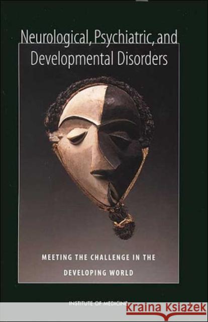 Neurological, Psychiatric, and Developmental Disorders: Meeting the Challenge in the Developing World Institute of Medicine 9780309071925 National Academy Press - książka