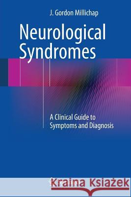 Neurological Syndromes: A Clinical Guide to Symptoms and Diagnosis Millichap, J. Gordon 9781461477853 Springer - książka