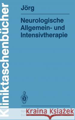 Neurologische Allgemein- Und Intensivtherapie Jörg, Johannes 9783540157328 Springer - książka