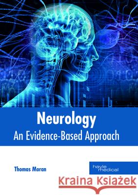 Neurology: An Evidence-Based Approach Thomas Moran 9781632415059 Hayle Medical - książka