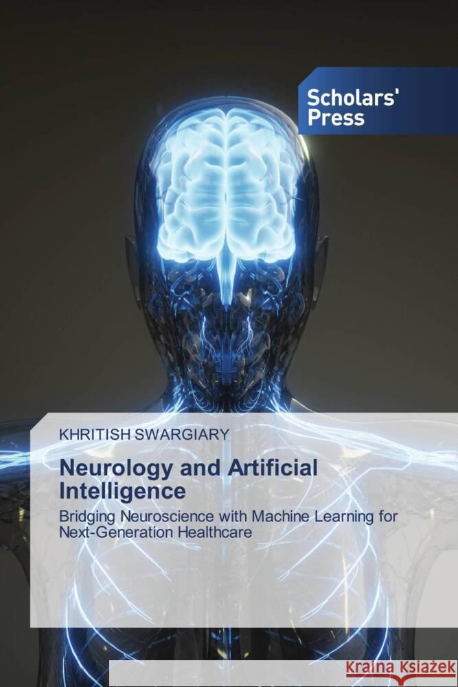 Neurology and Artificial Intelligence Khritish Swargiary 9786208846503 Scholars' Press - książka