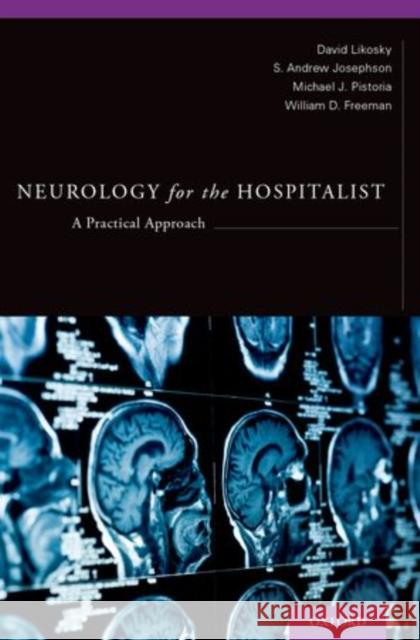 Neurology for the Hospitalist: A Practical Approach David J. Likosky S. Andrew Josephson Michael Joseph Pistoria 9780199969630 Oxford University Press, USA - książka