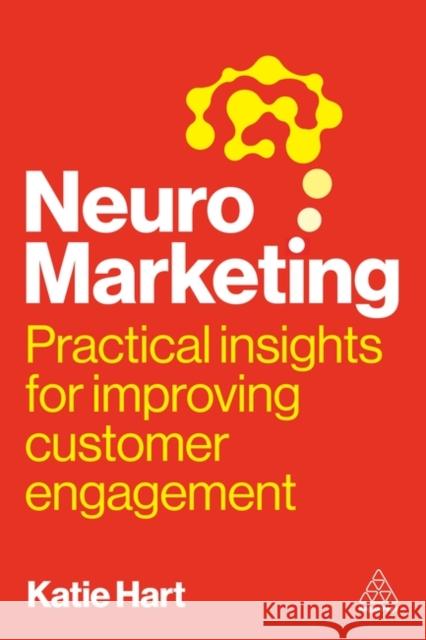 Neuromarketing - Practical Insights for Improving Customer Engagement Katie Hart 9781398622784  - książka