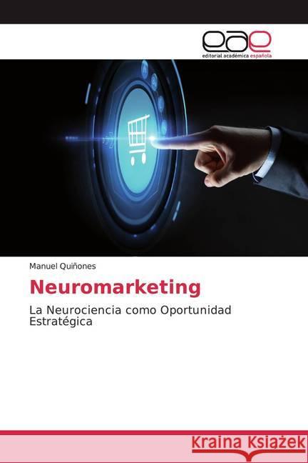 Neuromarketing : La Neurociencia como Oportunidad Estratégica Quiñones, Manuel 9786139011513 Editorial Académica Española - książka