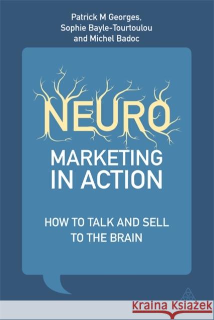 Neuromarketing in Action: How to Talk and Sell to the Brain Georges, Patrick M. 9780749469276 Kogan Page - książka