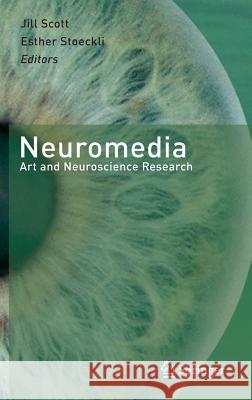 Neuromedia: Art and Neuroscience Research Scott, Jill 9783642303210 Springer - książka