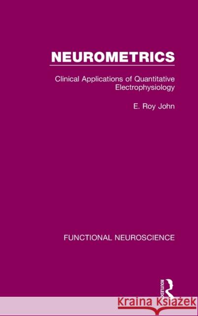 Neurometrics: Clinical Applications of Quantitative Electrophysiology E. Roy John 9780367753986 Routledge - książka