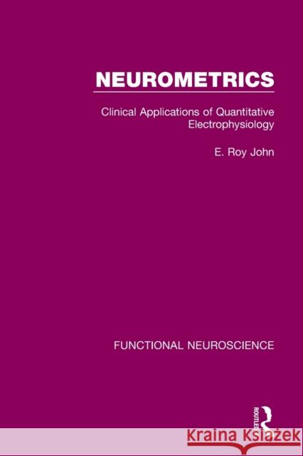 Neurometrics: Clinical Applications of Quantitative Electrophysiology E. Roy John 9780367754020 Routledge - książka
