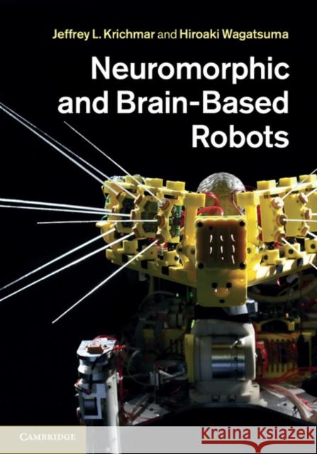 Neuromorphic and Brain-Based Robots Jeffrey Krichmar 9780521768788  - książka