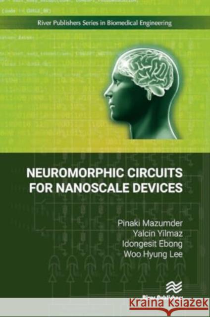 Neuromorphic Circuits for Nanoscale Devices Pinaki Mazumder Yalcin Yilmaz Idongesit Ebong 9788770043632 River Publishers - książka