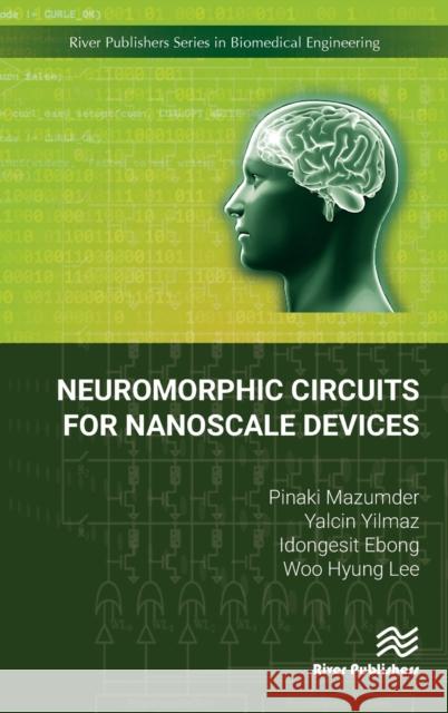 Neuromorphic Circuits for Nanoscale Devices Pinaki Mazumder Yalcin Yilmaz Idongesit Ebong 9788770220606 River Publishers - książka