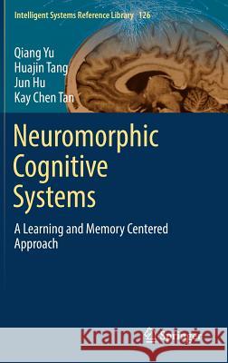 Neuromorphic Cognitive Systems: A Learning and Memory Centered Approach Yu, Qiang 9783319553085 Springer - książka