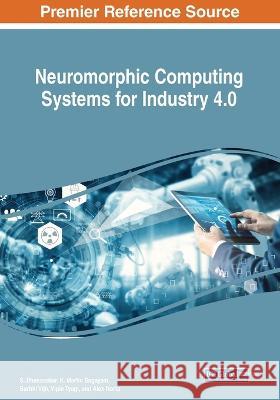 Neuromorphic Computing Systems for Industry 4.0 S. Dhanasekar K. Martin Sagayam Surbhi Vijh 9781668465974 IGI Global - książka