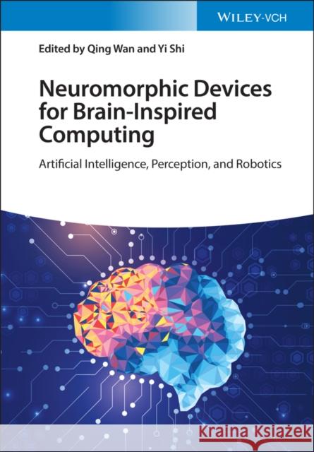Neuromorphic Devices for Brain-inspired Computing: Artificial Intelligence, Perception, and Robotics  9783527349791 Wiley-Vch - książka