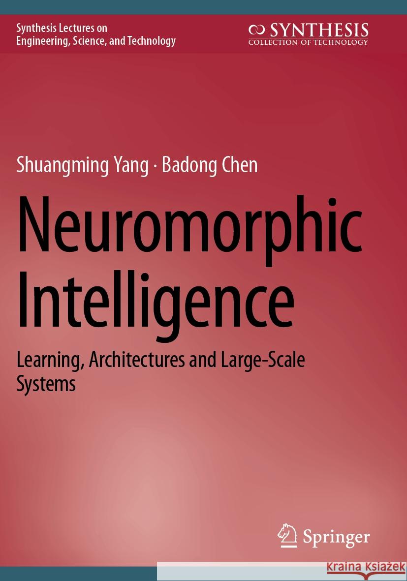 Neuromorphic Intelligence: Learning, Architectures and Large-Scale Systems Shuangming Yang Badong Chen 9783031578755 Springer - książka
