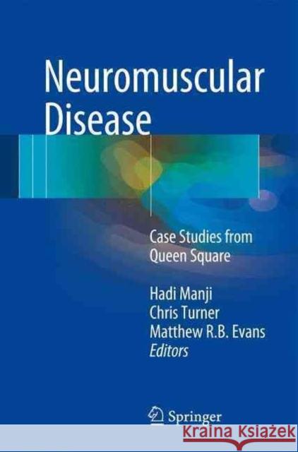 Neuromuscular Disease: Case Studies from Queen Square Manji, Hadi 9781447123880 Springer - książka