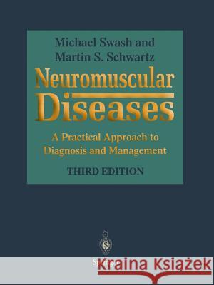 Neuromuscular Diseases: A Practical Approach to Diagnosis and Management Swash, Michael 9781447138365 Springer - książka