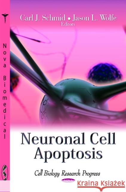 Neuronal Cell Apoptosis Carl J Schmid, Jason L Wolfe 9781613246337 Nova Science Publishers Inc - książka