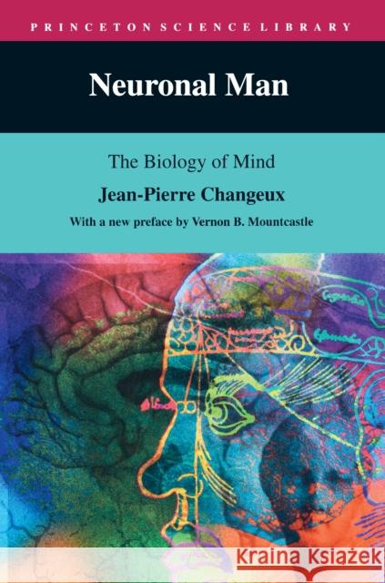 Neuronal Man: The Biology of Mind Changeux, Jean-Pierre 9780691026664 Princeton University Press - książka