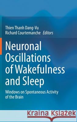 Neuronal Oscillations of Wakefulness and Sleep: Windows on Spontaneous Activity of the Brain Dang-Vu, Thien Thanh 9781071606513 Springer - książka