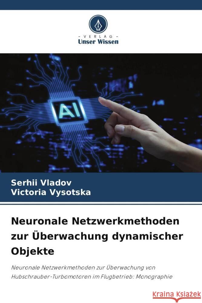 Neuronale Netzwerkmethoden zur ?berwachung dynamischer Objekte Serhii Vladov Victoria Vysotska 9786208255602 Verlag Unser Wissen - książka