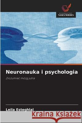 Neuronauka i psychologia Esteghlal, Leila 9786208919511 Wydawnictwo Nasza Wiedza - książka