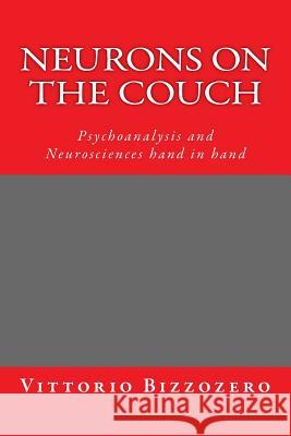 Neurons on the Couch: Psychoanalysis and Neurosciences Hand in Hand Dr Vittorio Gb Bizzozero 9781512220827 Createspace - książka