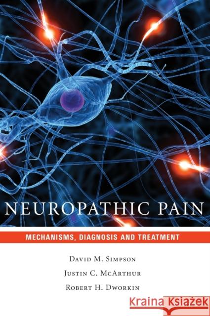 Neuropathic Pain: Mechanisms, Diagnosis and Treatment Robert H. Dworkin David M. Simpson Justin C. McArthur (The Johns Hopkins Un 9780195394702 Oxford University Press Inc - książka