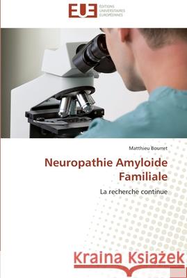 Neuropathie amyloide familiale Bourret-M 9786131581793 Editions Universitaires Europeennes - książka