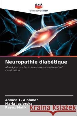 Neuropathie diabétique Alahmar, Ahmed T., Jeziorska, Maria, Malik, Rayaz 9783330802889 Editions Notre Savoir - książka