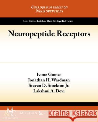 Neuropeptide Receptors Ivone Gomes Jonathan H. Wardman Steven D. Jr. Stockton 9781615044689 Biota Publishing - książka