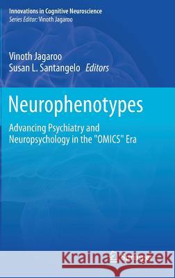 Neurophenotypes: Advancing Psychiatry and Neuropsychology in the Omics Era Jagaroo, Vinoth 9781461438458 Springer - książka